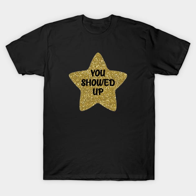 You Showed Up Sarcastic Sticker T-Shirt by Bododobird